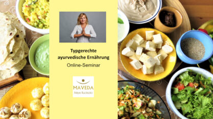 Typgerechte Ernährung mit Ayurveda - Online Seminar